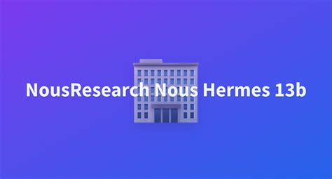 nousresearch nous hermes 13b.